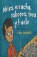 MIRA, ESCUCHA, SABOREA, TOCA Y HUELE: APRENDE ACERCA DE TUS CINCO SENTIDOS de HILL NETTLETON, PAMELA 