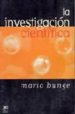 LA INVESTIGACION CIENTIFICA: SU ESTRATEGIA Y SU FILOSOFIA di BUNGE, MARIO 