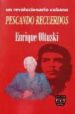 PESCANDO RECUERDOS: UN REVOLUCIONARIO CUBANO ENRIQUE OLTUSKI di OLTUSKI, ENRIQUE 