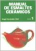 MANUAL DE ESMALTES CERAMICOS (T. 1) (4 ED.) de FERNANDEZ CHITI, JORGE 