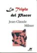 LO TRIPLE DEL PLACER de MILNER, JEAN-CLAUDE 