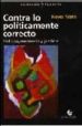 CONTRA LO POLITICAMENTE CORRECTO: POLITICA, MEMORIA Y JUSTICIA de MATE, REYES 