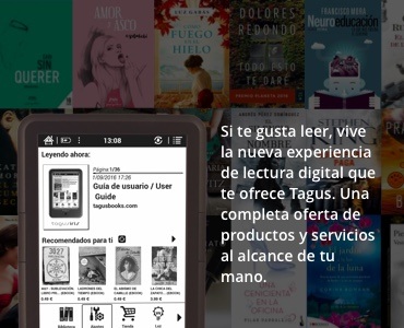 Si te gusta leer, vive la nueva experiencia de lectura digital que te ofrece Tagus. Una completa oferta de productos y servicios al alcance de tu mano. Si te gusta leer, vive la nueva experiencia de lectura digital que te ofrece Tagus. Una completa oferta de productos y servicios al alcance de tu mano.