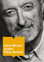 Arturo Pérez-Reverte, nuestro autor del mes Arturo Pérez-Reverte, nuestro autor del mes