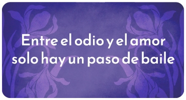 Entre el odio y el amor solo hay un paso de baile
