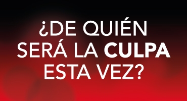 ¿De quién será la culpa esta vez?